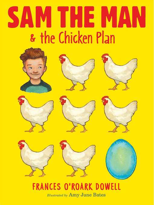 Title details for Sam the Man & the Chicken Plan by Frances O'Roark Dowell - Available